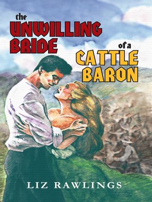 cover image of The Unwilling Bride Of A Cattle Baron